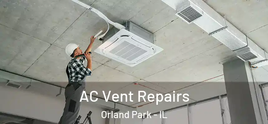 AC Vent Repairs Orland Park - IL