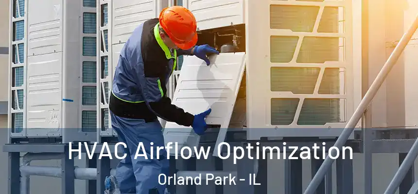  HVAC Airflow Optimization Orland Park - IL
